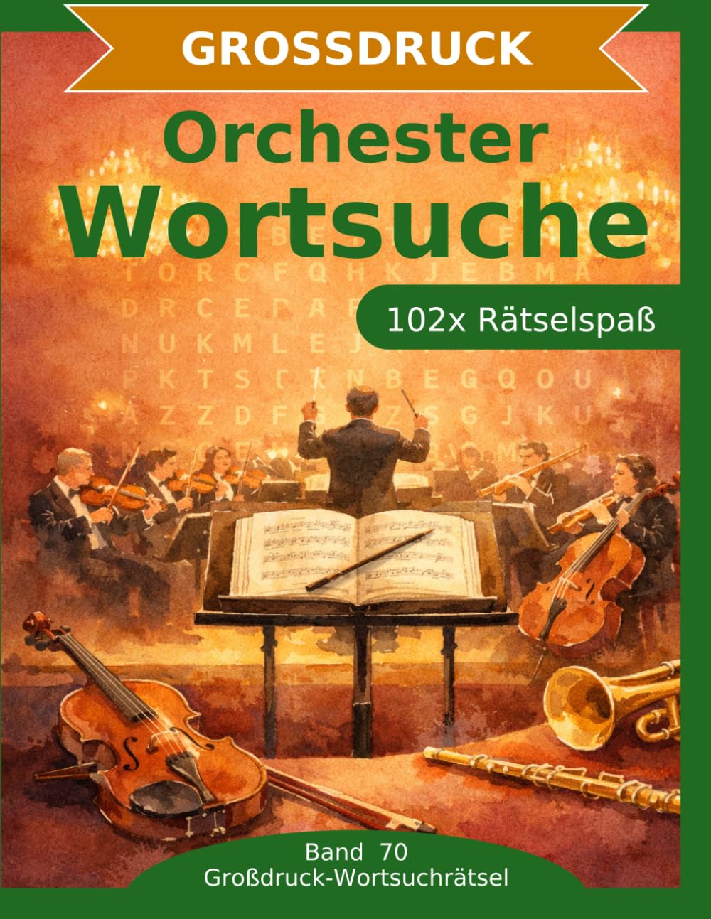 Orchester — Wortsuche in Großdruck: 102 Wortsuchrätsel mit extra großer Schrift | Gehirnjogging Orchester | Geschenkidee für Oma & Opa