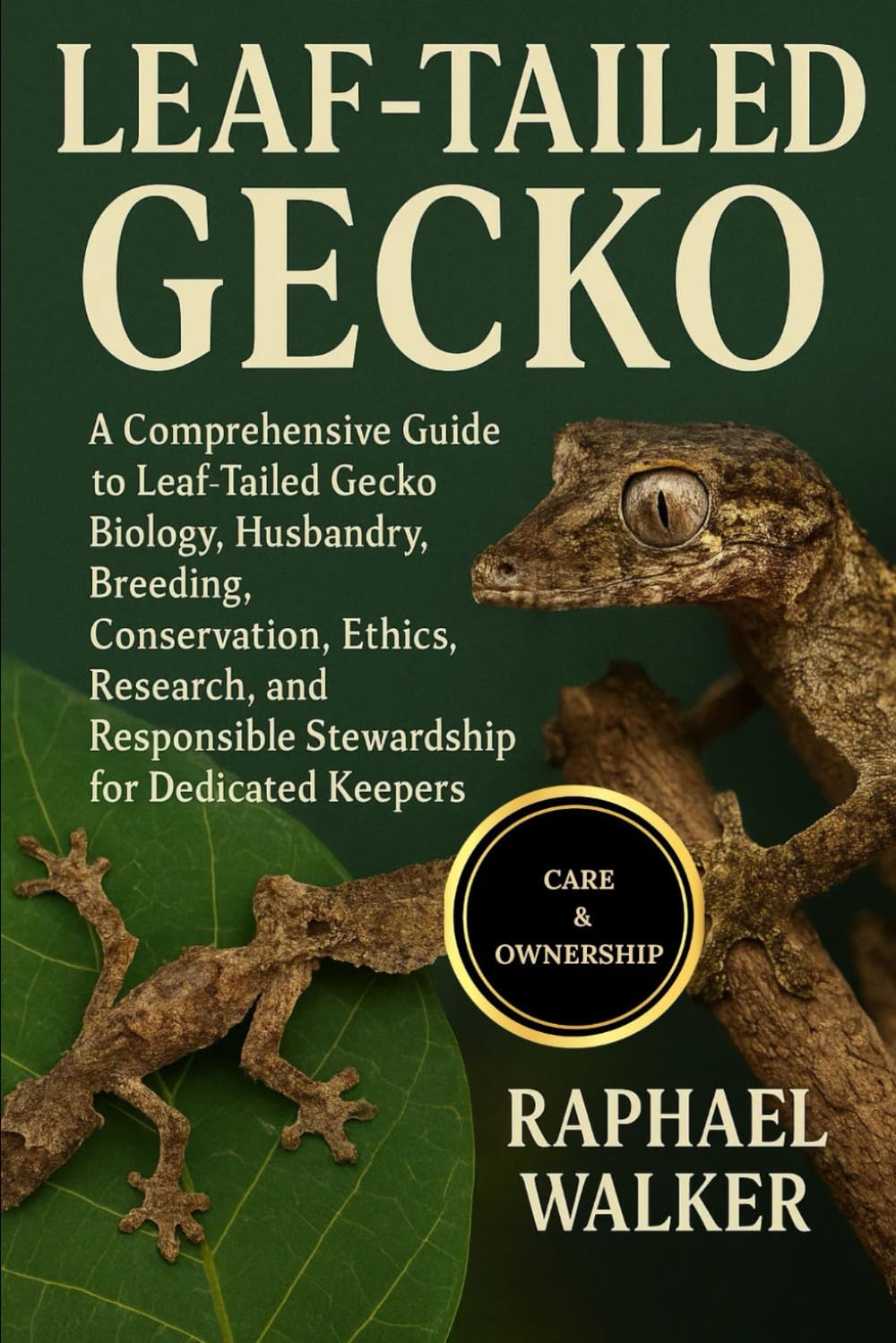 LEAF-TAILED GECKO: A Comprehensive Guide to Leaf-Tailed Gecko Biology, Husbandry, Breeding, Conservation, Ethics, Research, and Responsible Stewardship for Dedicated Keepers