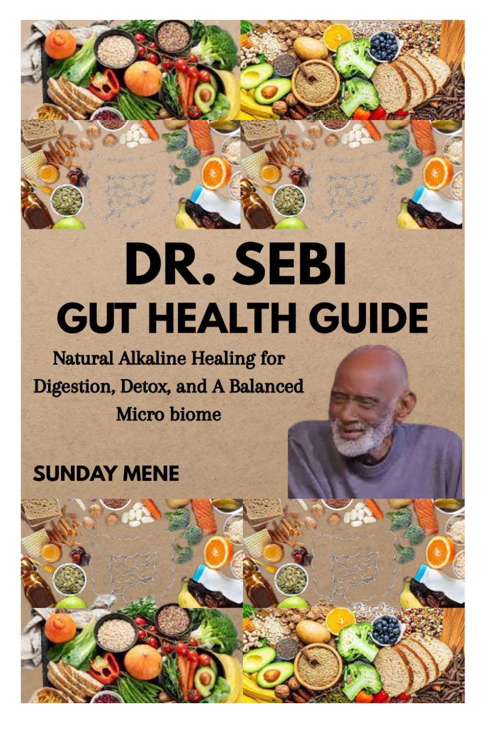 DR. SEBI GUT HEALTH GUIDE: Natural Alkaline Healing for Digestion, Detox, and A Balanced Micro biome