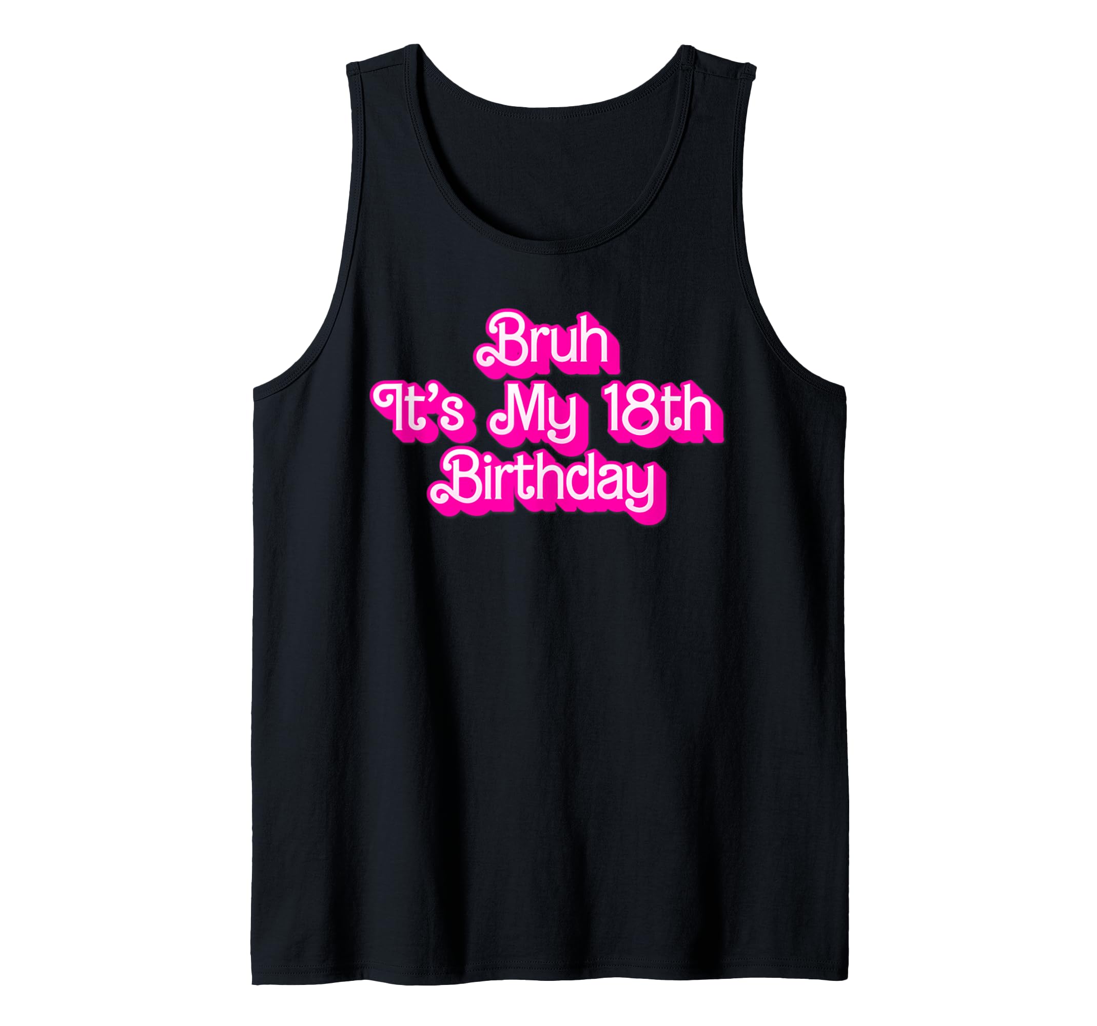 Happy Birthday, Limited Edition, Born StoreTeeBruh It's My 18th Birthday Eighteenth Year Old Birthday Tank Top