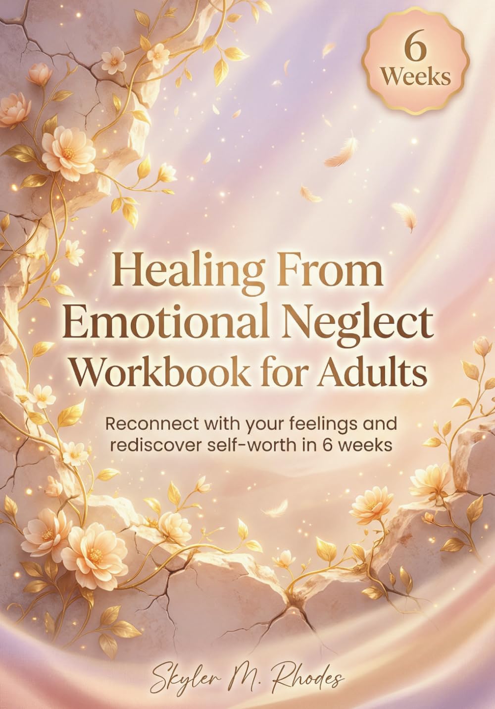 Healing From Emotional Neglect Workbook for Adults: Reconnect with your feelings and rediscover self-worth in 6 weeks