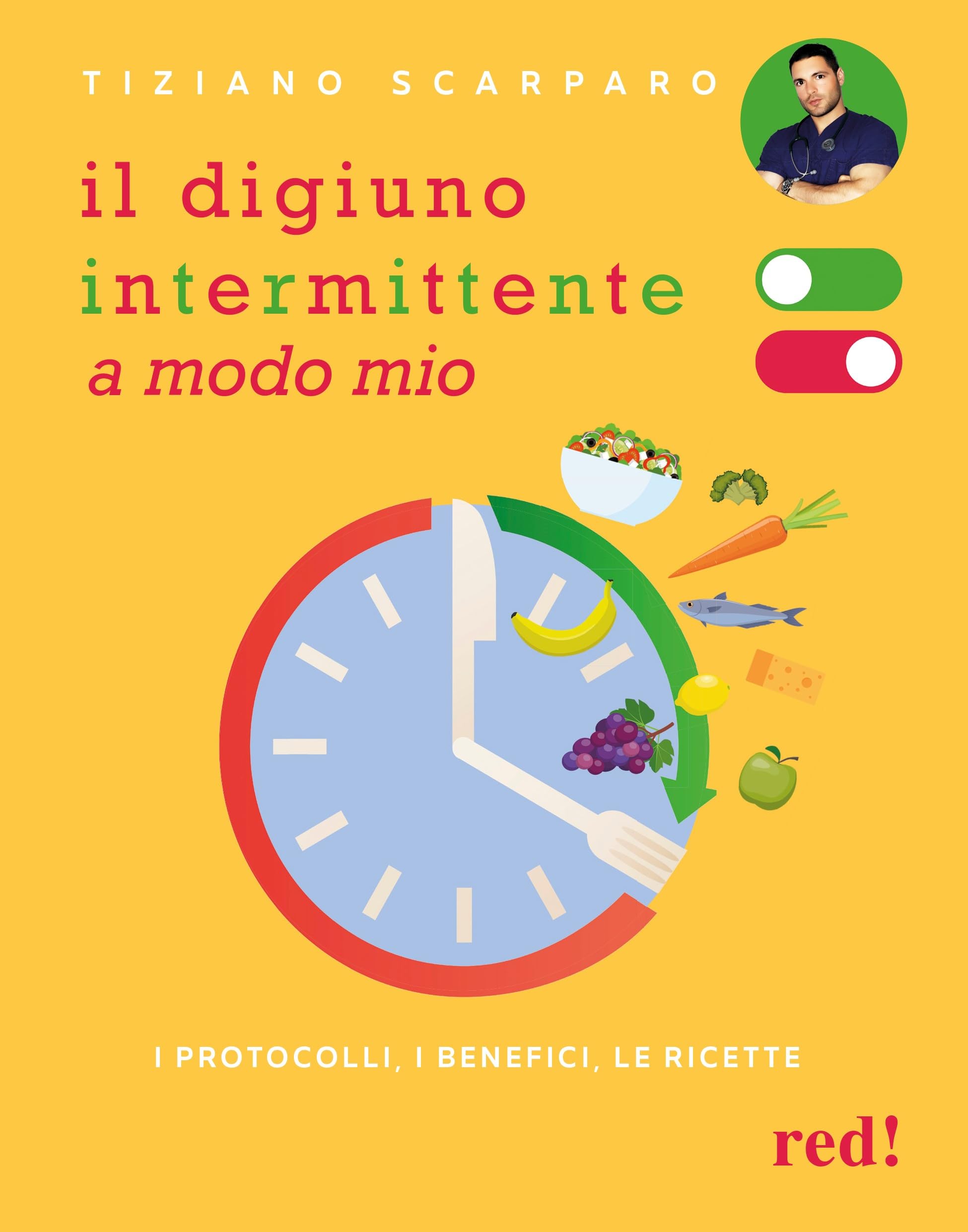 Il digiuno intermittente a modo mio. I protocolli, i benefici, le...