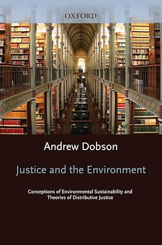 Justice and the Environment: Conceptions of Environmental Sustainability and Theories of Distributive Justice