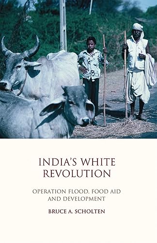 India's White Revolution: Operation Flood, Food Aid and Development: v. 1 (Library of Development Studies)