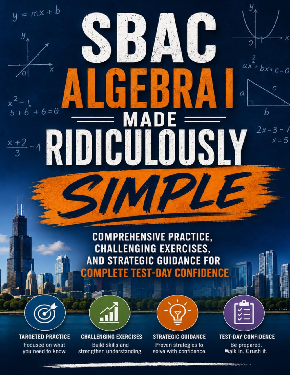SBAC Algebra I Made Ridiculously Simple: Comprehensive Practice, Challenging Exercises, and Strategic Guidance for Complete Test-Day Confidence