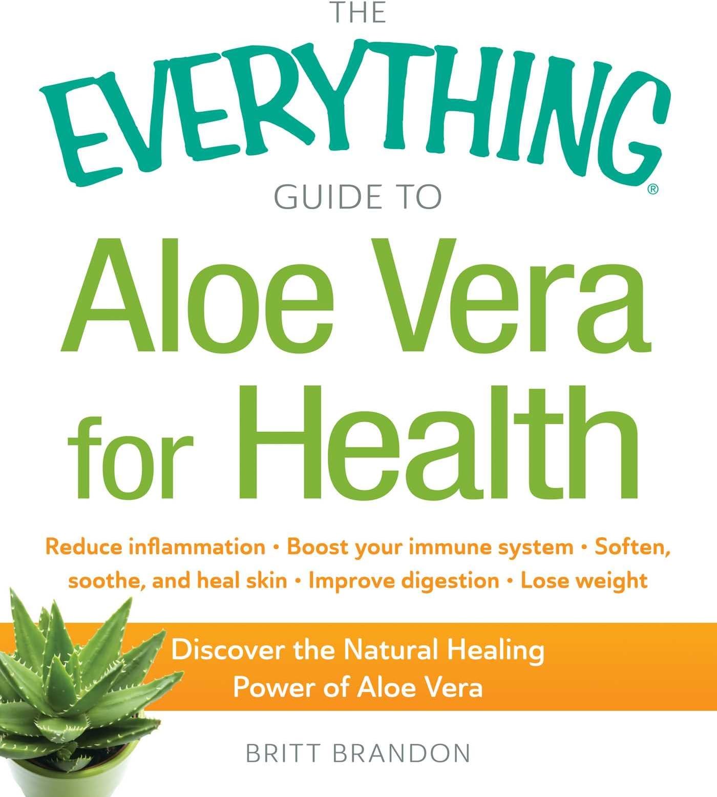 The Everything Guide to Aloe Vera for Health: Discover the Natural Healing Power of Aloe Vera Paperback โ April 3, 2015