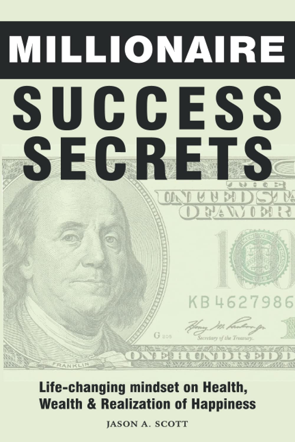 Millionaire Success Secrets: Life-changing mindset on Health, Wealth & Realization of Happiness