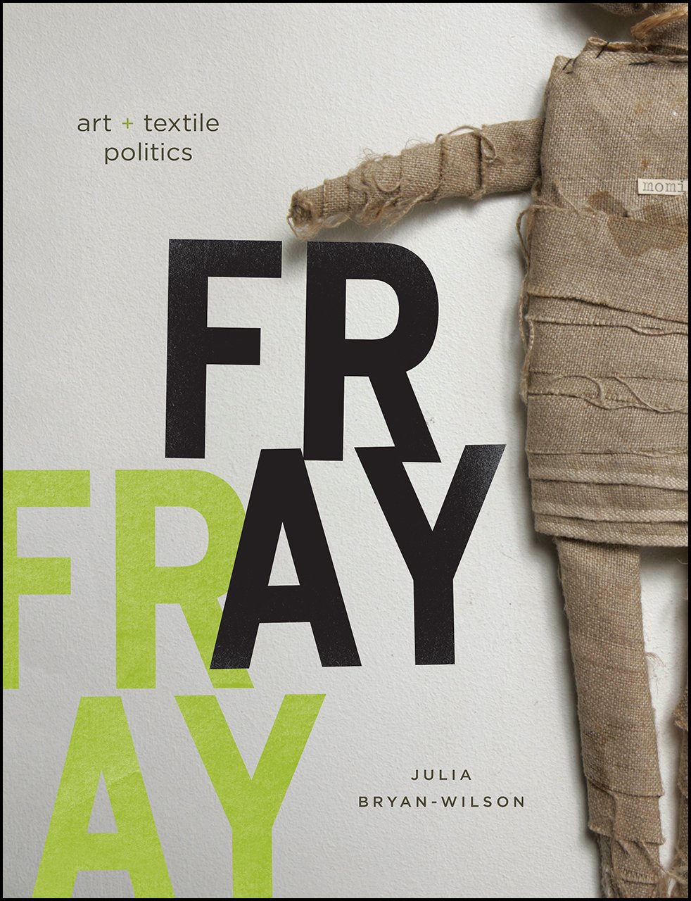 Fray: Art and Textile Politics      Hardcover – October 16, 2017