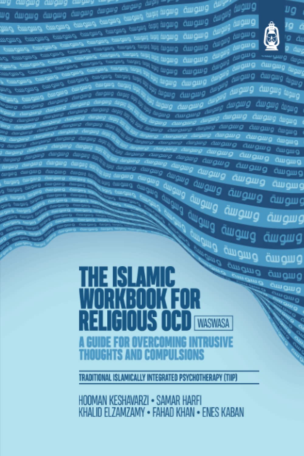 The Islamic Workbook for Religious OCD: A Guide for Overcoming Intrusive Thoughts and Compulsions