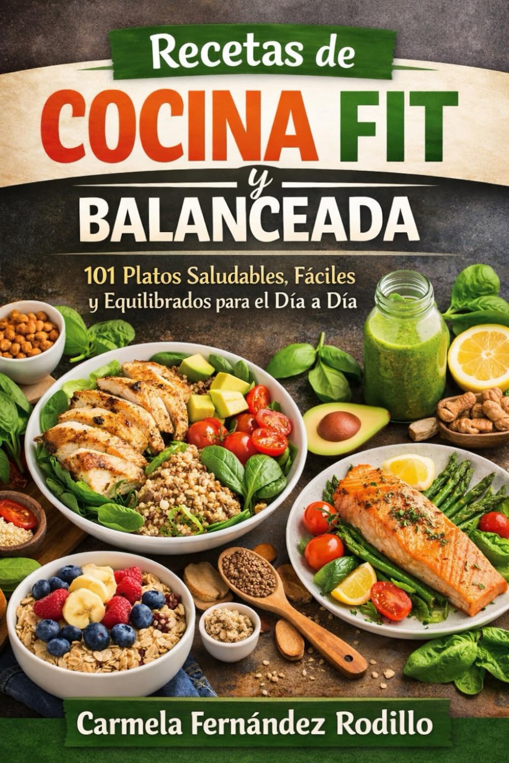 Recetas de Cocina Fit y Balanceada: 101 Platos Saludables, Fáciles y Equilibrados para el Día a Día (Cocina Fácil en Casa)