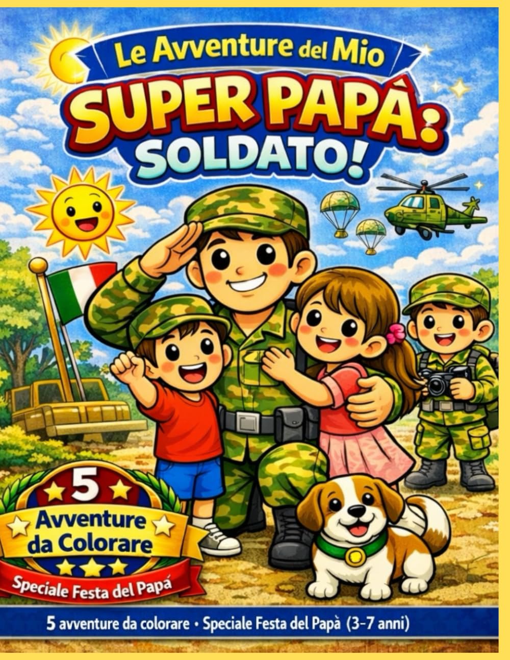 Le Avventure del Mio Super Papà: Soldato! Libro da colorare: 5 avventure da colorare - Speciale Festa del Papà (3–7 anni)
