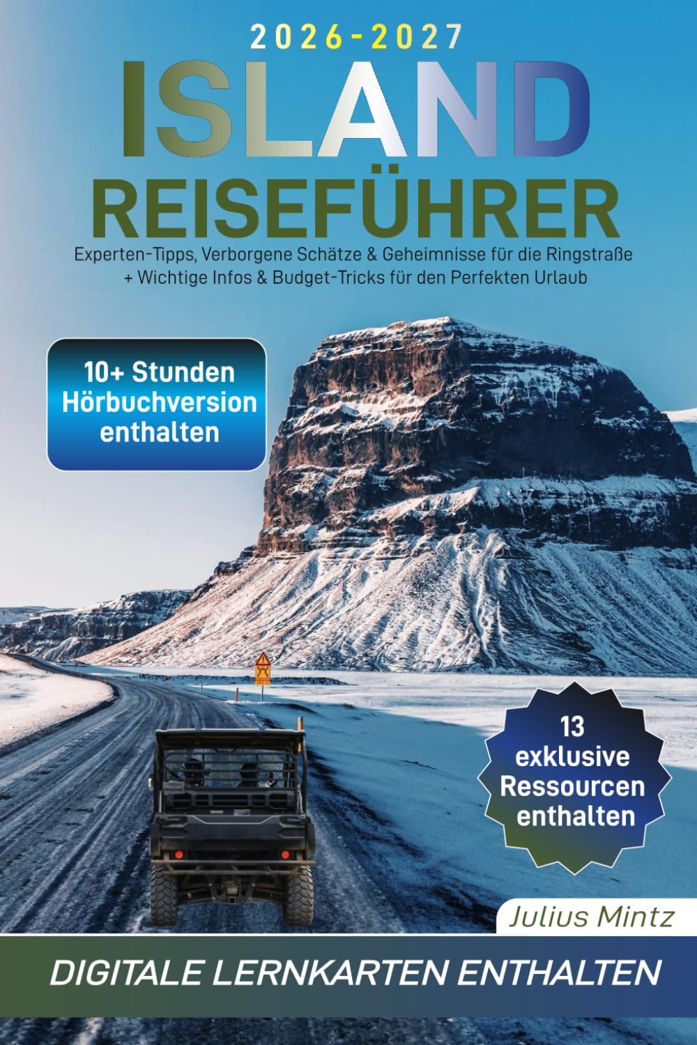 Island Reiseführer: Experten-Tipps, Verborgene Schätze & Geheimnisse für die Ringstraße + Wichtige Infos & Budget-Tricks für den Perfekten Urlaub