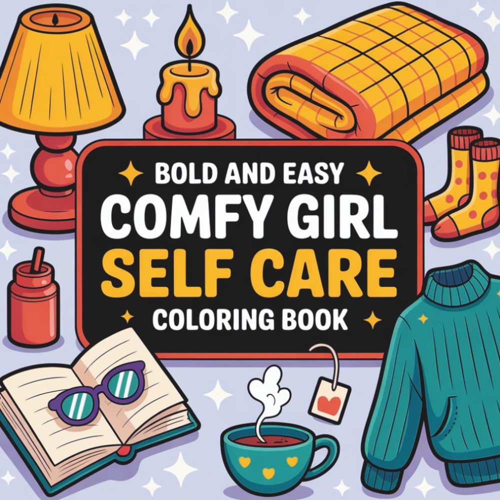 Bold and Easy Comfy Girl Self-Care Coloring Book: 40 Cozy Coloring Pages for Relaxation, Mental Reset & Gentle Self-Care