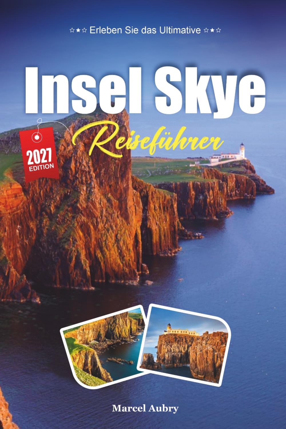 INSEL SKYE REISEFÜHRER 2027: Intelligente Reisetipps, Geheimtipps und lokale Erlebnisse