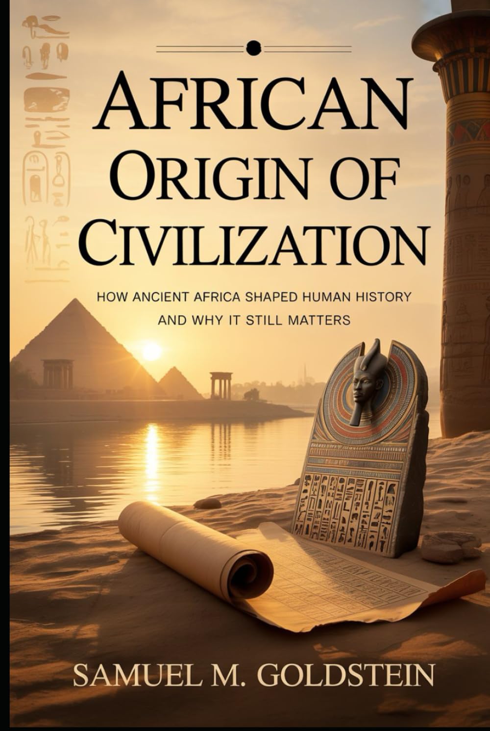 African Origin Of Civilization: How Ancient Africa Shaped Human History and Why It Still Matters      Hardcover – Large Print, November 1, 2025