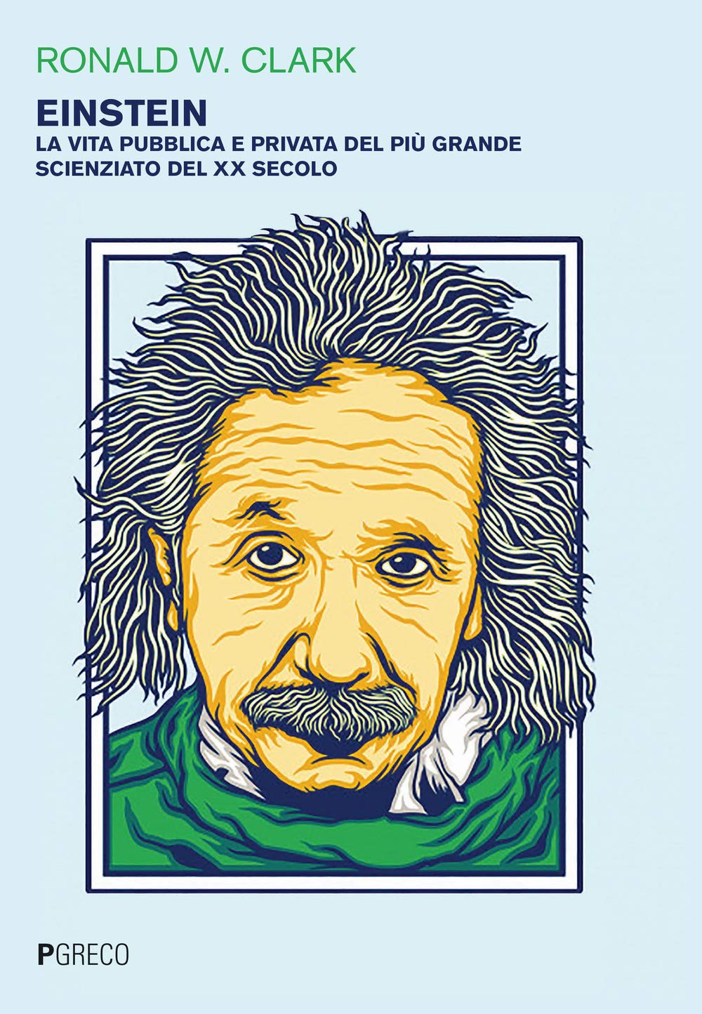 Einstein. La Vita Pubblica E Privata Del Più Grande Scienziato Del Xx Secolo - 4