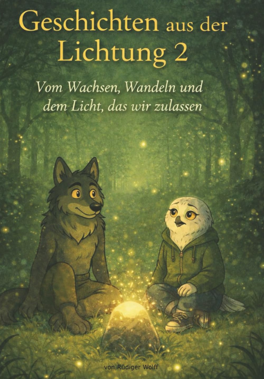 Geschichten aus der Lichtung 2: Vom Wachsen, Wandeln und dem Licht, das wir zulassen