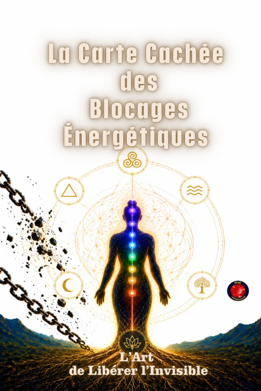 La Carte Cachée Des Blocages Énergétiques: L’Art de Libérer l’Invisible.