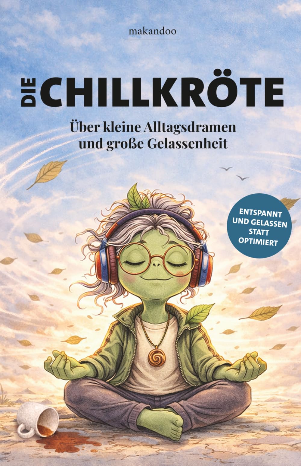 Die Chillkröte – Über kleine Alltagsdramen und große Gelassenheit
