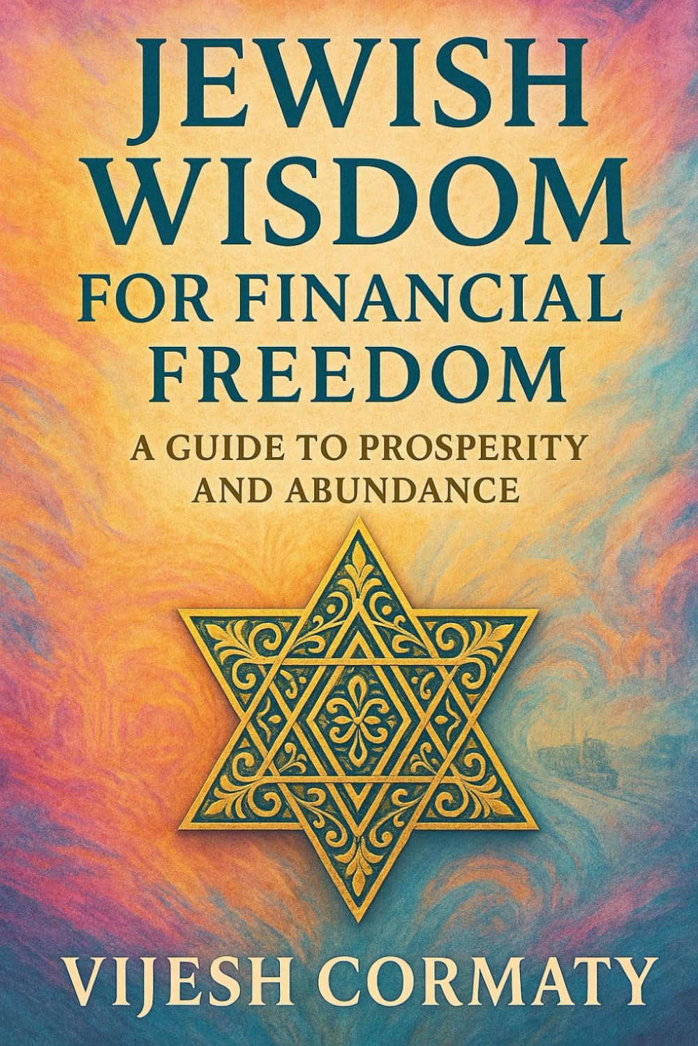 Jewish Wisdom for Financial Freedom: A Guide to Prosperity and Abundance