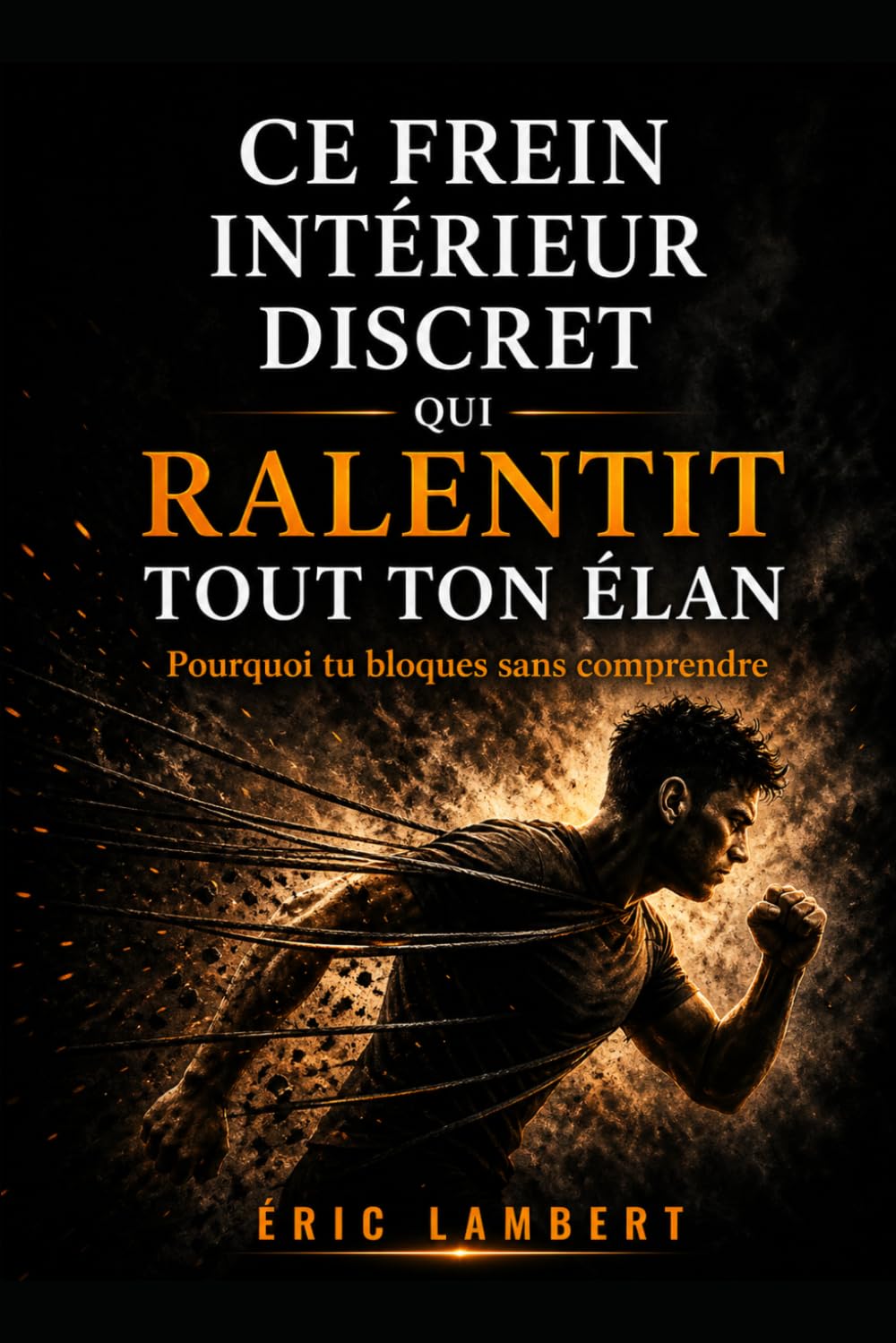 Ce frein intérieur discret qui ralentit tout ton élan: Pourquoi tu avances moins vite que tu ne le pourrais vraiment
