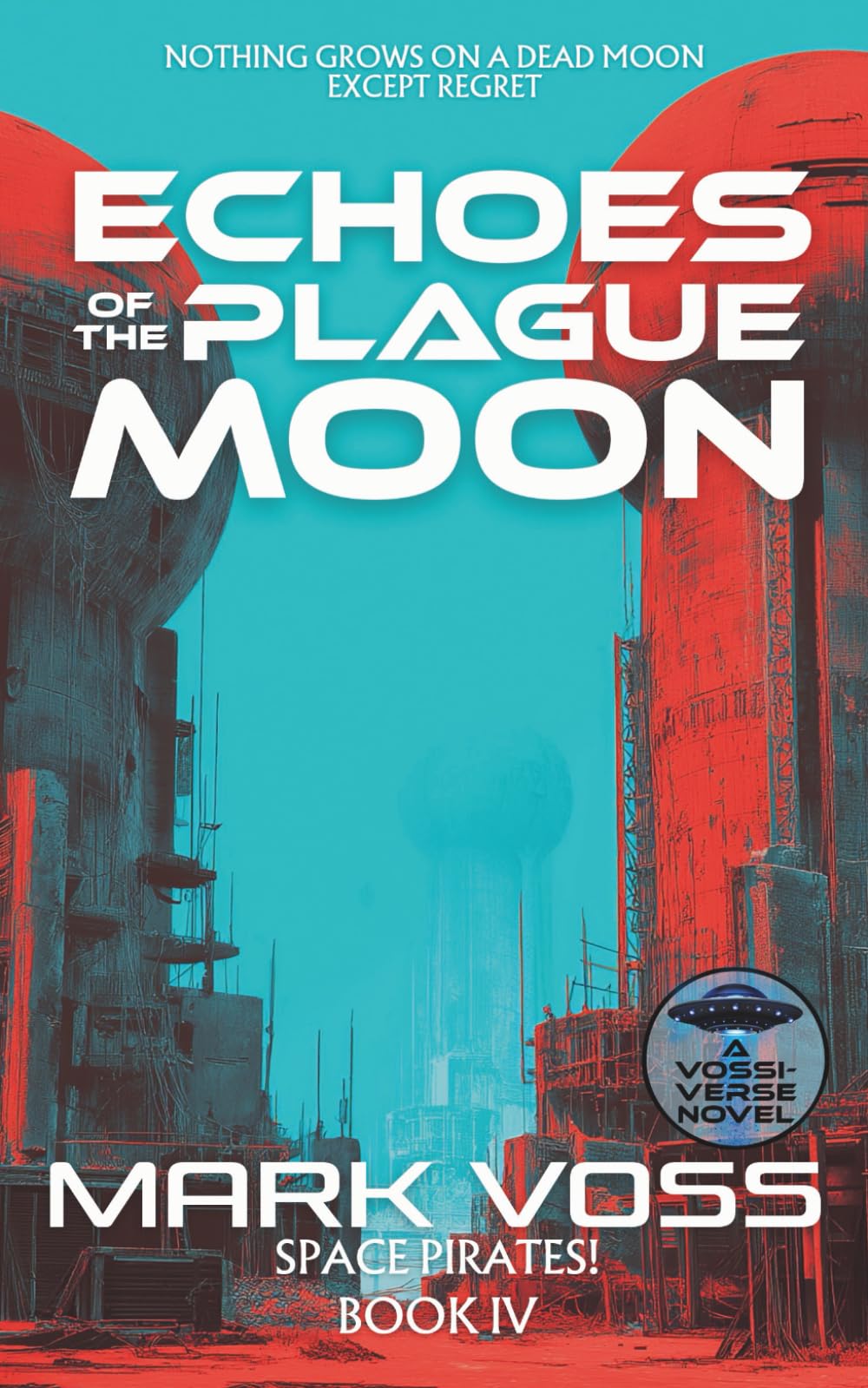 Echoes of a Plague Moon: A Science-Fiction Adventure (Space Pirates!)