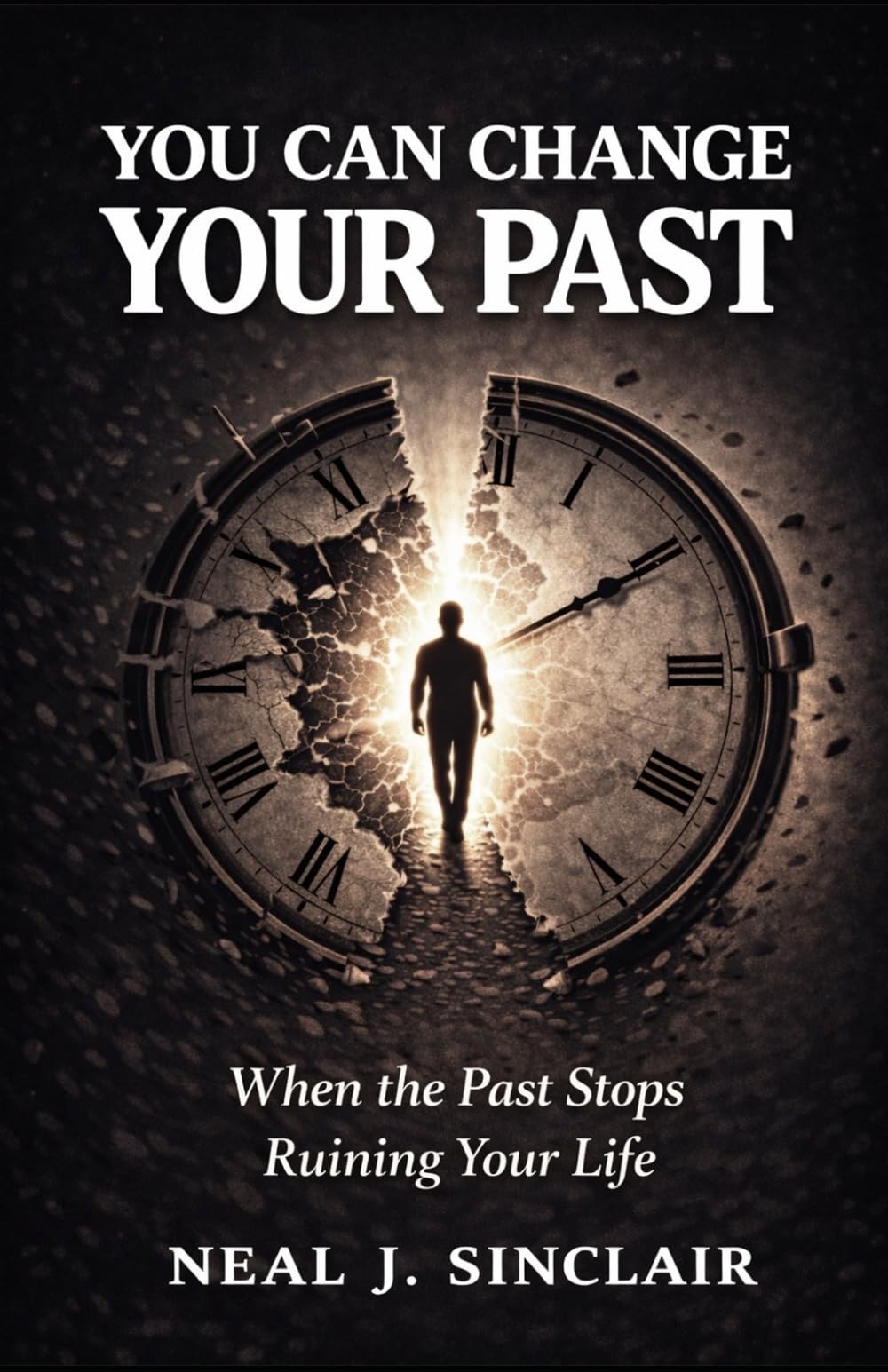 You Can Change Your Past: When the Past Stops Ruining Your Life