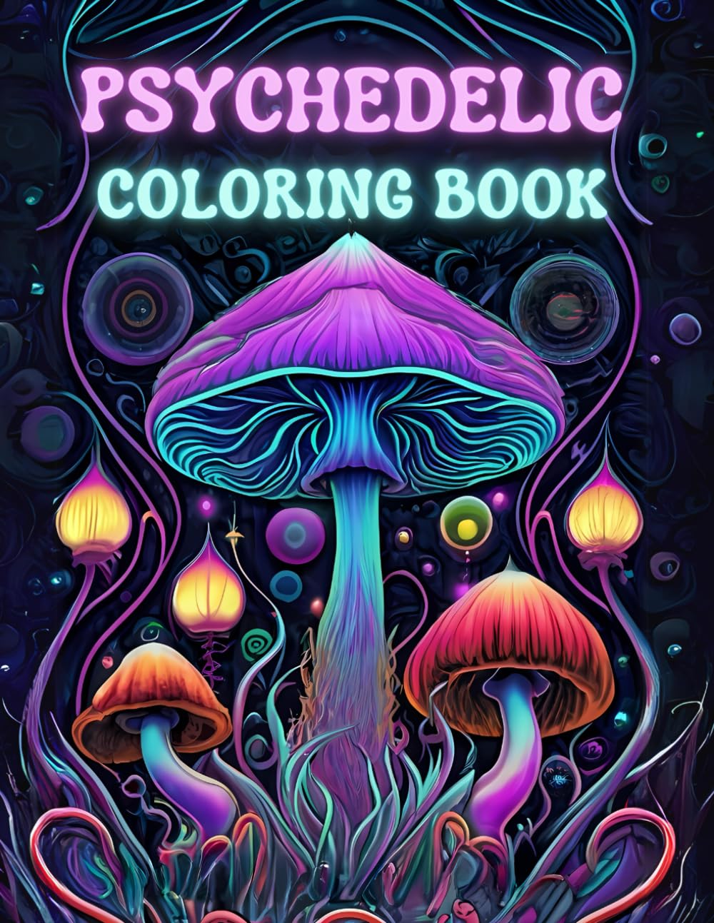 Psychedelic Coloring Book: Trippy Coloring Magic Mushrooms Pages for Stoner, Hippy and Pothead