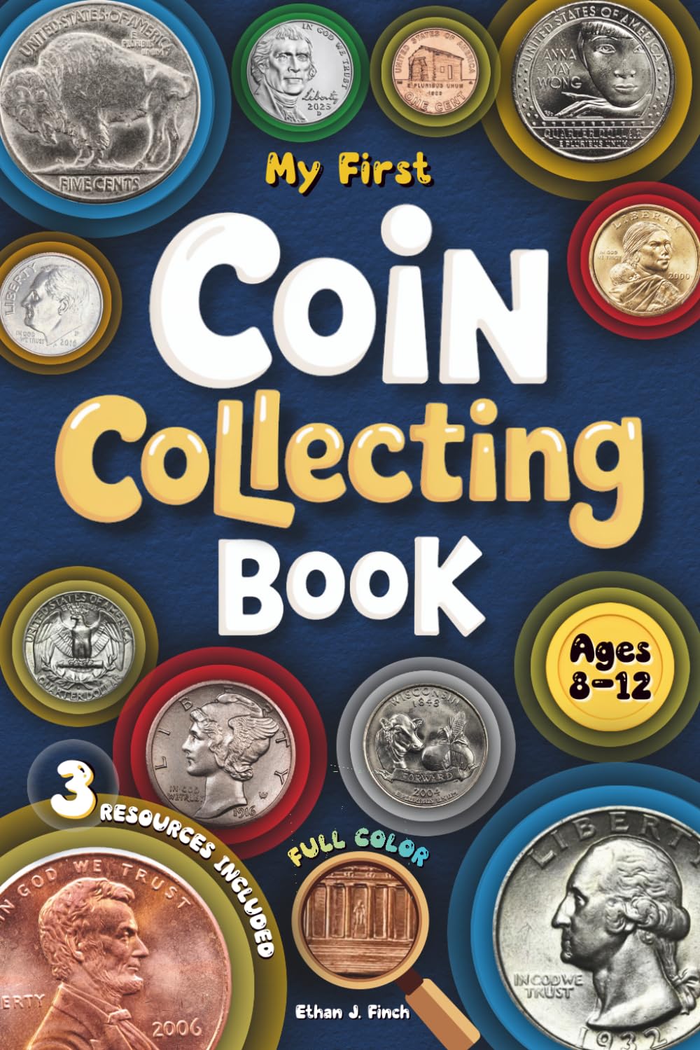 My First Coin Collecting Book: A Step-by-Step Guide to Turn U.S. Coins into a Screen-Free Adventure That Sparks Curiosity and Builds Real Skills for Kids