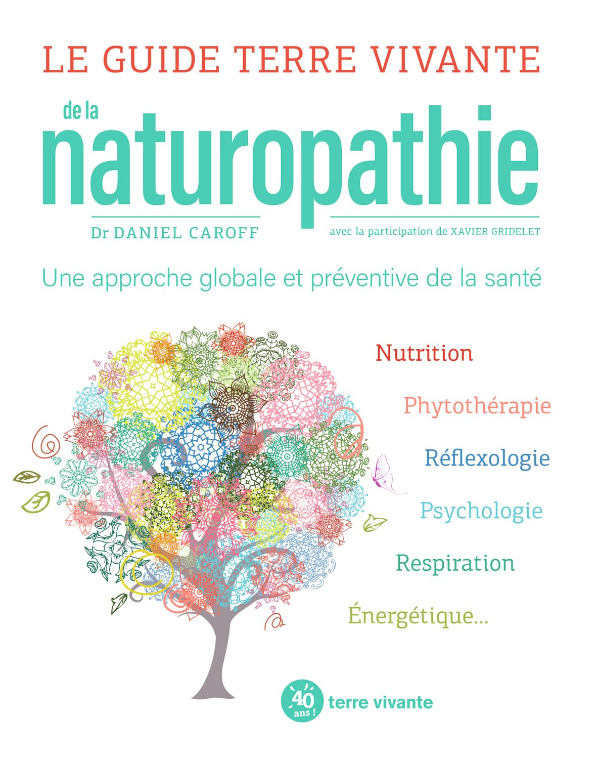 Le guide Terre vivante de la naturopathie: Une approche globale et préventive de la santé