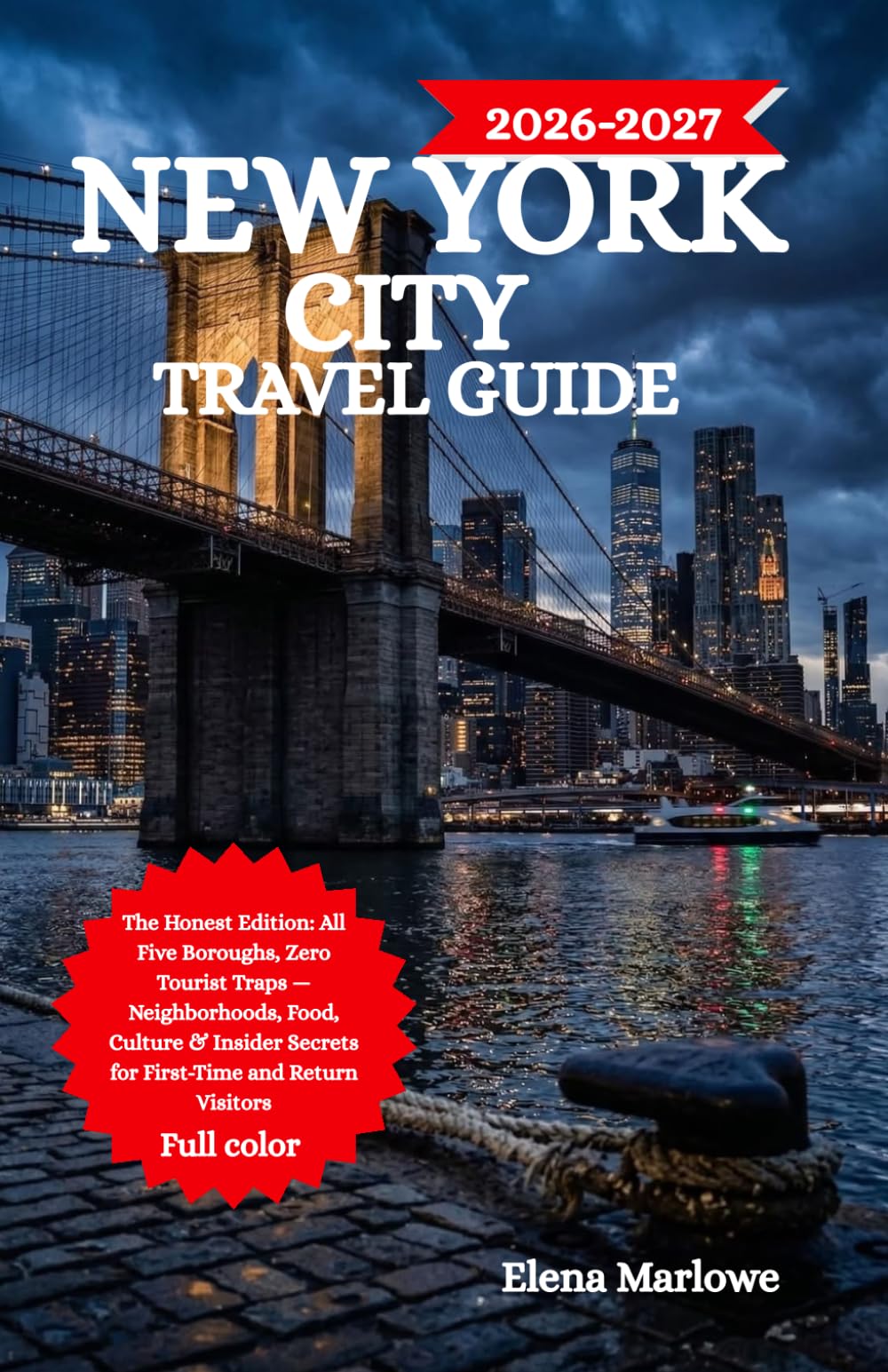 NEW YORK CITY TRAVEL GUIDE 2026-2027: The Honest Edition: All Five Boroughs, Zero Tourist Traps — Neighborhoods, Food, Culture & Insider Secrets for First-Time and Return Visitors