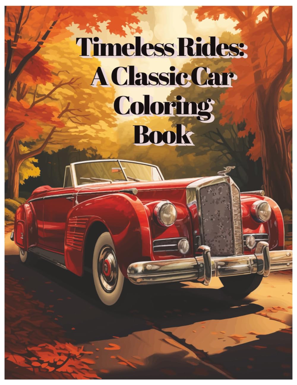 Timeless Rides Classic Car Coloring Book