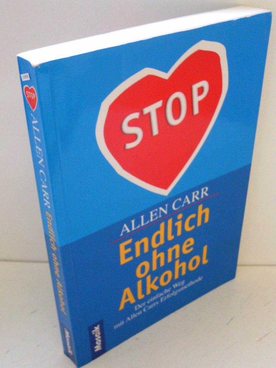 Endlich ohne Alkohol. Der einfache Weg mit Allen Carrs Erfolgsmethode