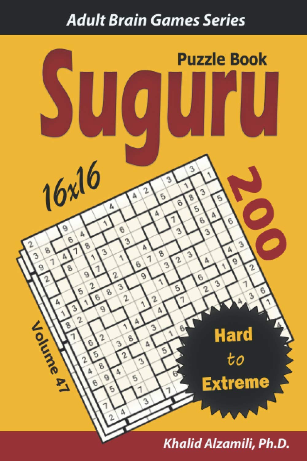 SUGURU Puzzle Book: 200 Hard to Extreme (16x16) Puzzles (Adult Brain Games Series)