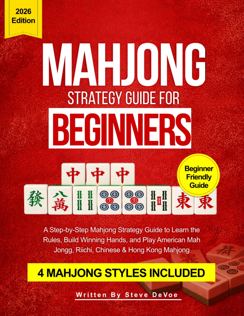 Mahjong Strategy Guide for Beginners: A Step-by-Step Mahjong Strategy Guide to Learn the Rules, Build Winning Hands, and Play American Mah Jongg, Riichi, Chinese & Hong Kong Mahjong