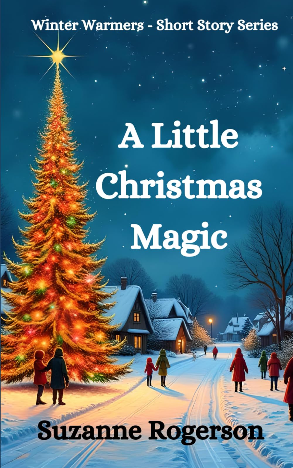 A Little Christmas Magic: Feel-good festive short reads (Winter Warmers - Short Story Series)