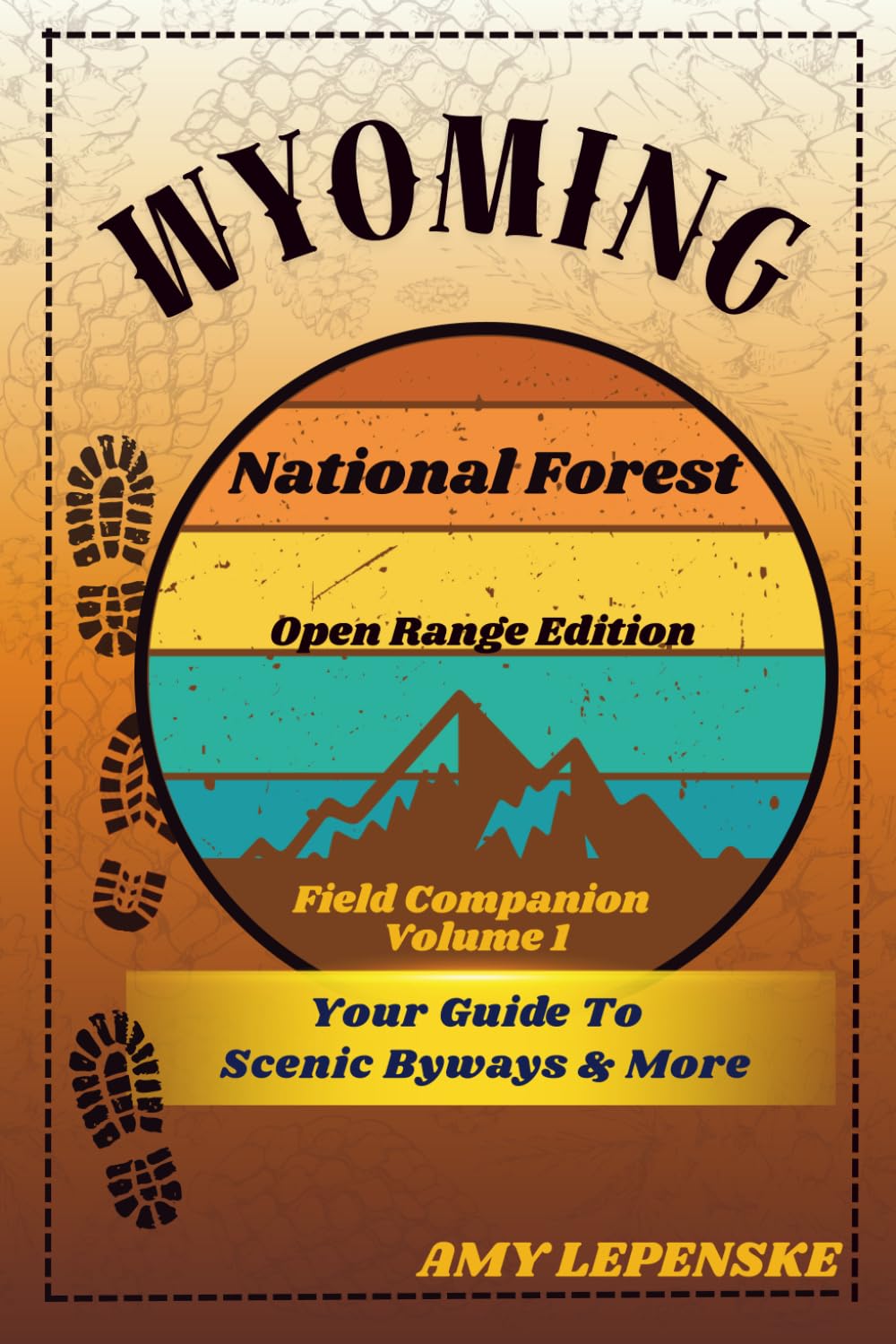 Wyoming National Forest Field Companion - Volume 1: Open Range Edition: Scenic Drives, Forest Highlights, and Travel Journal Pages (USA National Forest Field Companion Series)