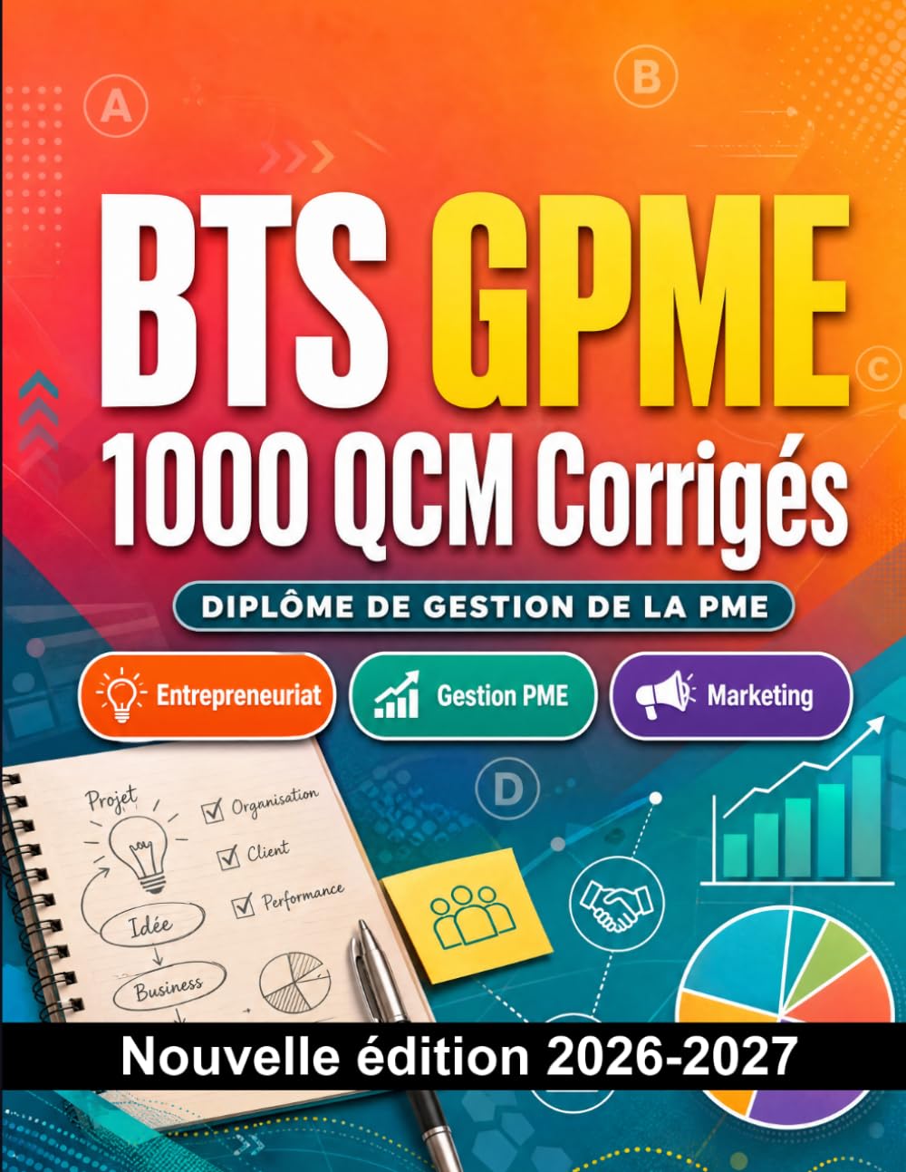 BTS GPME : 1000 QCM Corrigés: Préparation à l'examen : QCM Entrepreneuriat, Gestion PME, Marketing, référentiel GPME et entraînement aux épreuves professionnelles du diplôme BTS