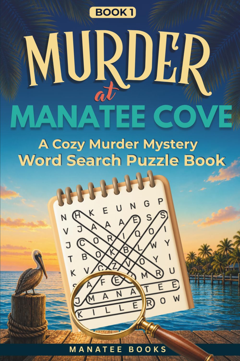 Murder at Manatee Cove: A Cozy Murder Mystery Word Search Puzzle Book (Manatee Cove Word Search Mysteries)