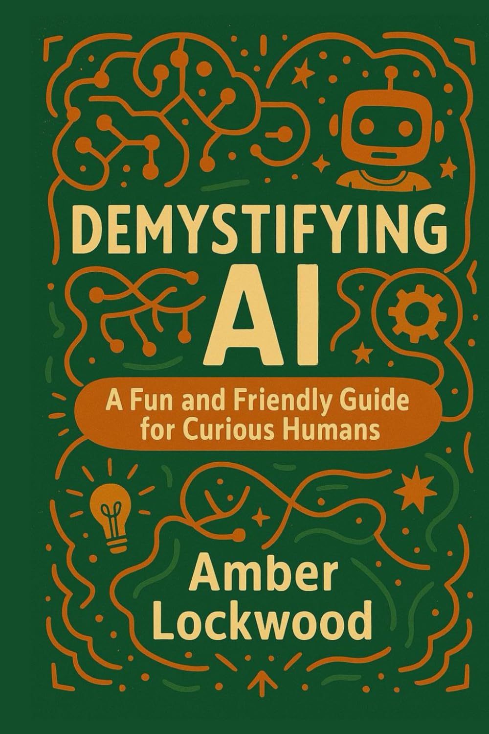 Demystifying AI: A Fun and Friendly Guide for Curious Humans