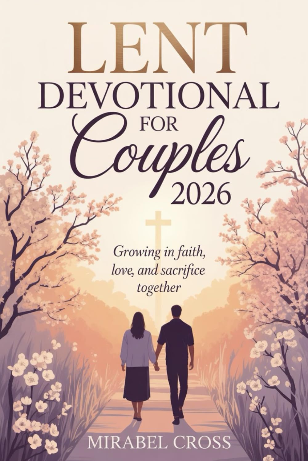 Lent Devotional for Couples 2026: Growing in Faith, Love, and Sacrifice Together