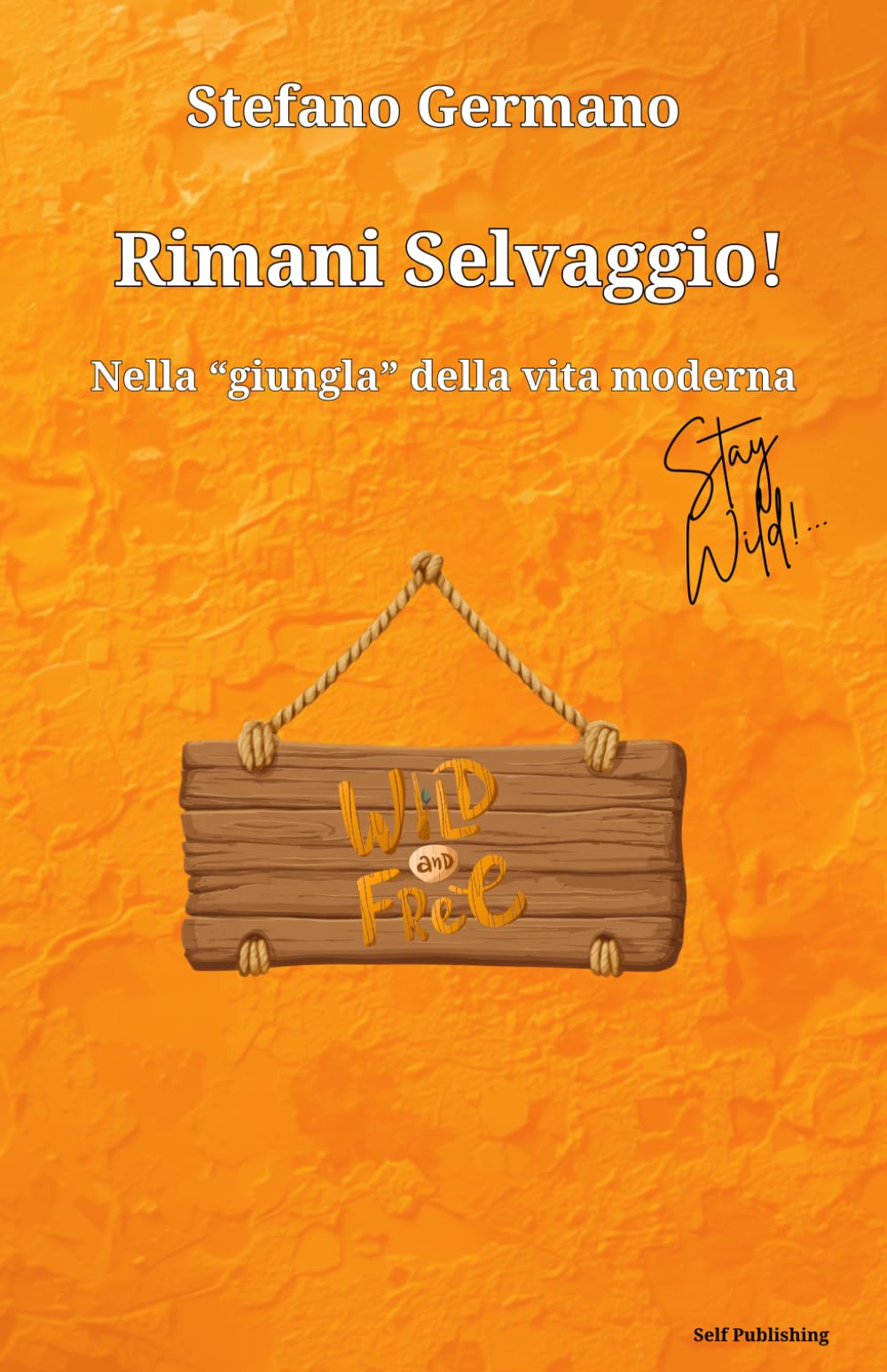 Rimani Selvaggio - Stay Wild: Nella “giungla” della vita moderna