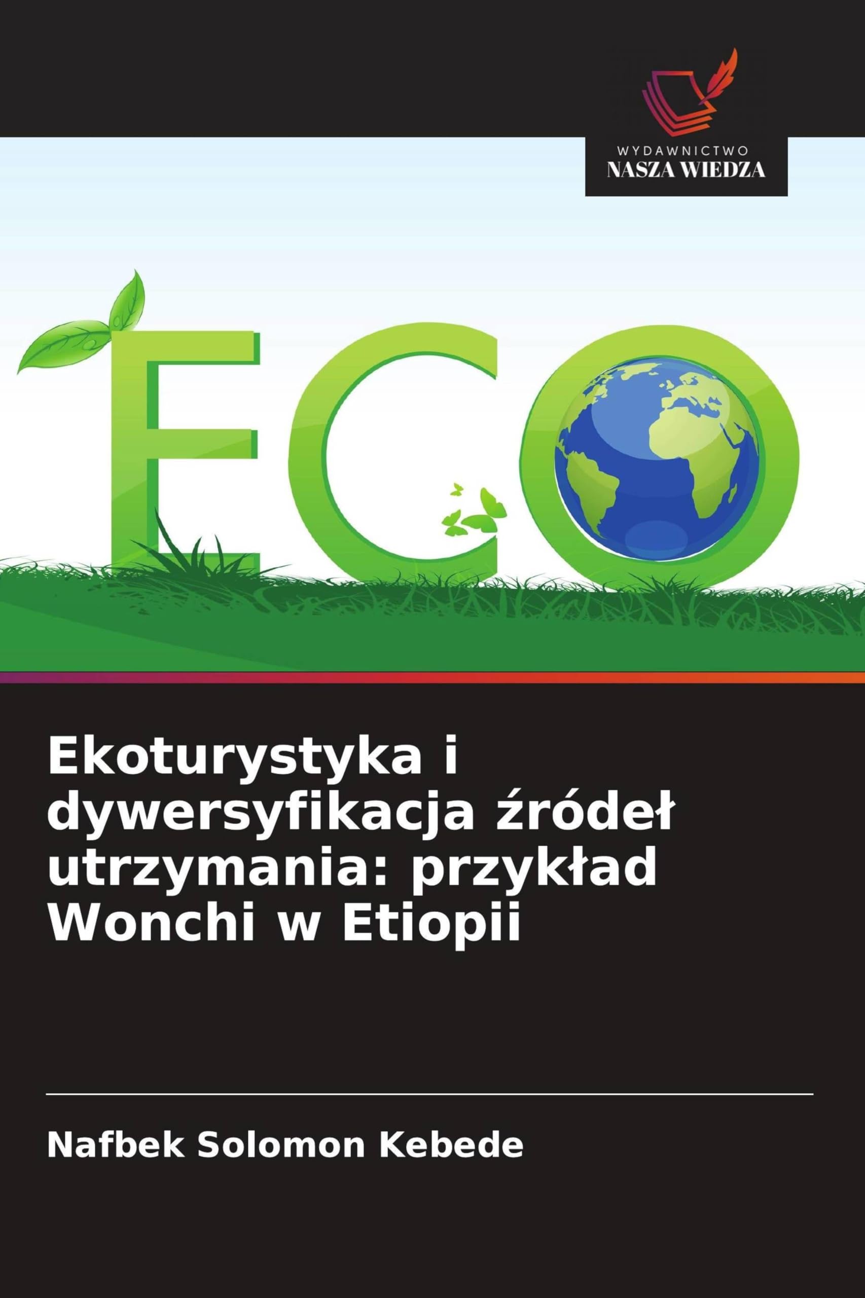 Ekoturystyka i dywersyfikacja ¿róde¿ utrzymania: przyk¿ad Wonchi w Etiopii