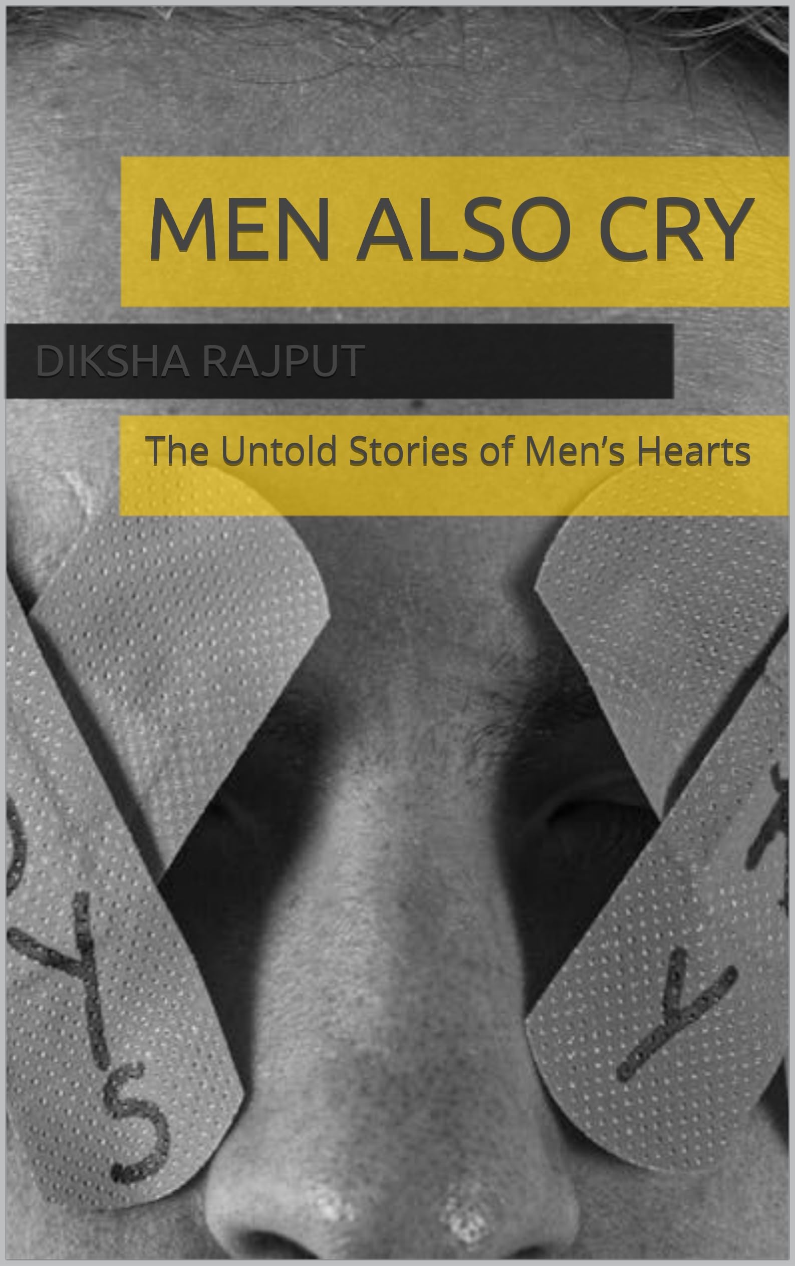 Men Also Cry: The Untold Stories of Men’s Hearts (English Edition)