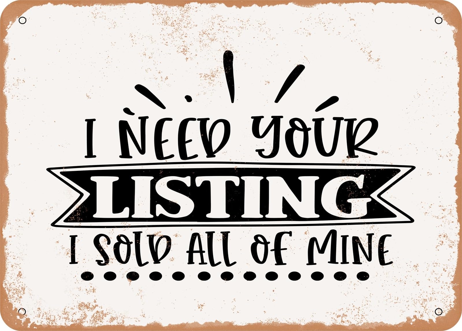 Miaomansenstore Metal Sign - I Need Your Listing I Sold All Of Mine - Vintage Look Sign Home Decor
