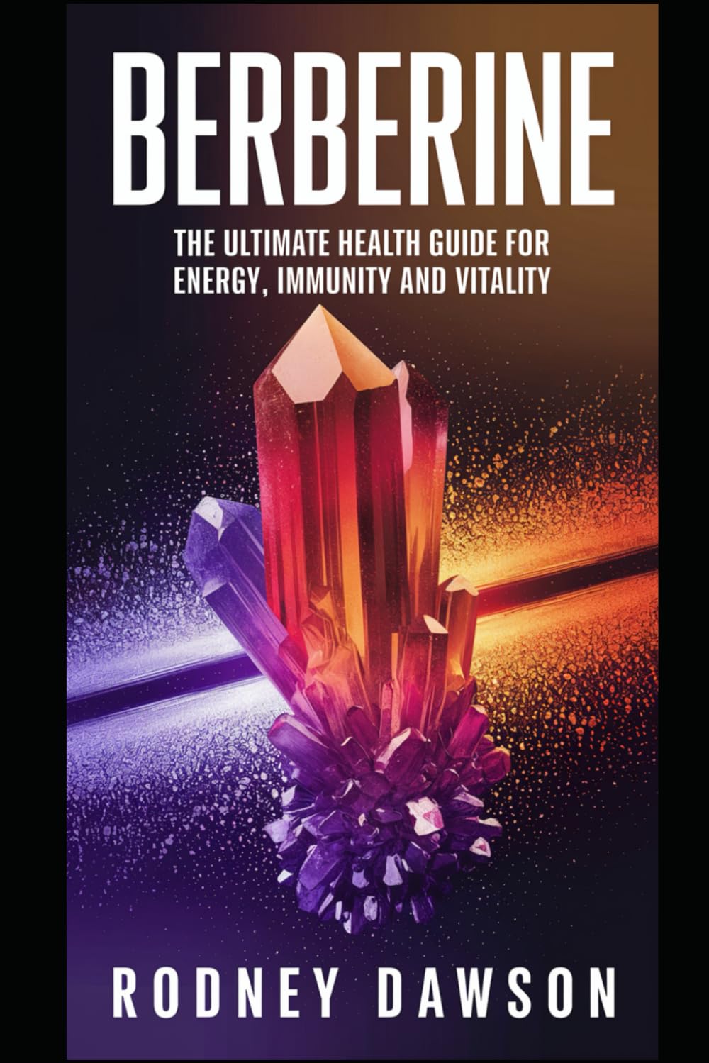 Berberine: The Ultimate Health Guide for Energy, Immunity, and Vitality
