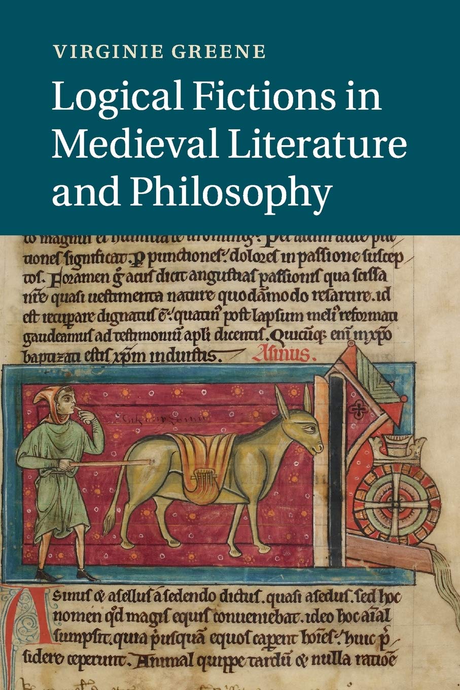 Logical Fictions in Medieval Literature and Philosophy: 93 (Cambridge Studies in Medieval Literature, Series Number 93)