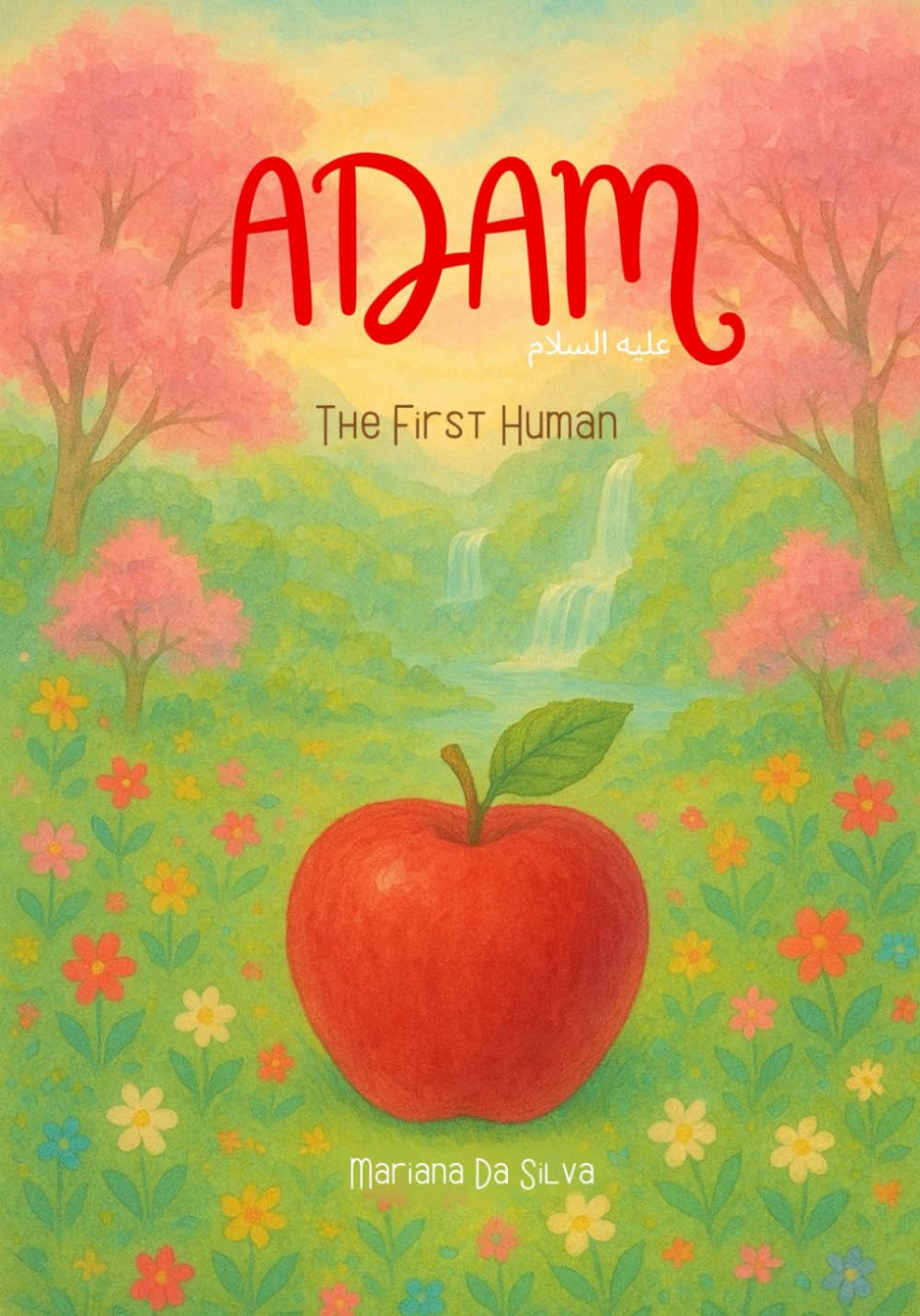 Adam – The First Human | Islamic kids book in English: Stories of the Prophets In islam (Stories of the Prophets of Islam In English)