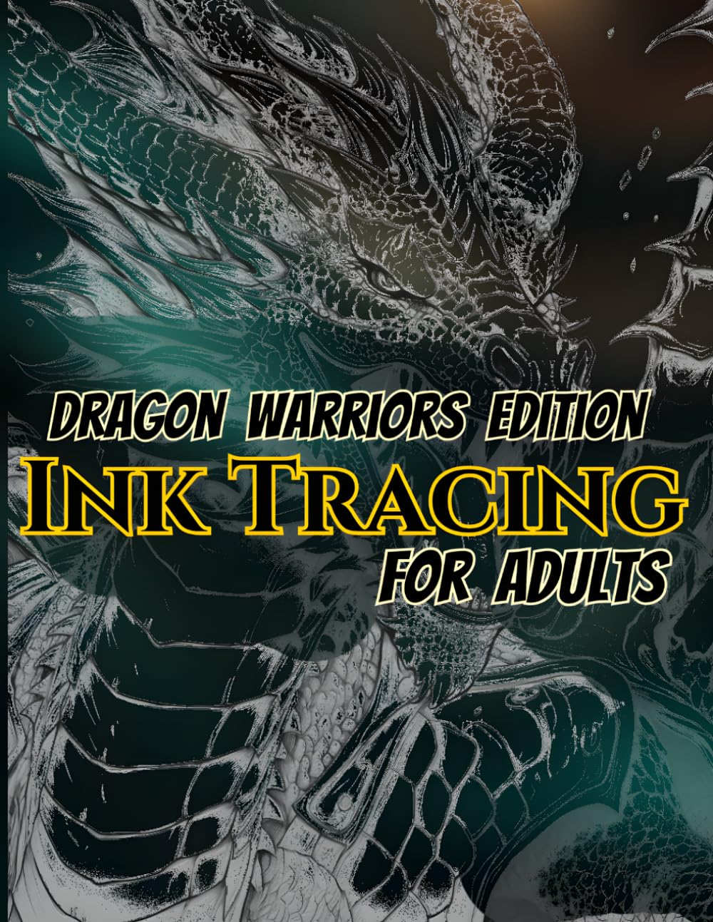 Dragon Warriors Edition Ink Tracing For Adults: Trace 50 Epic Dragon Warrior Designs Featuring Legendary Guardians, Armored Dragon Riders, Mythical ... (Fantasy Dragons Ink Tracing Collection)