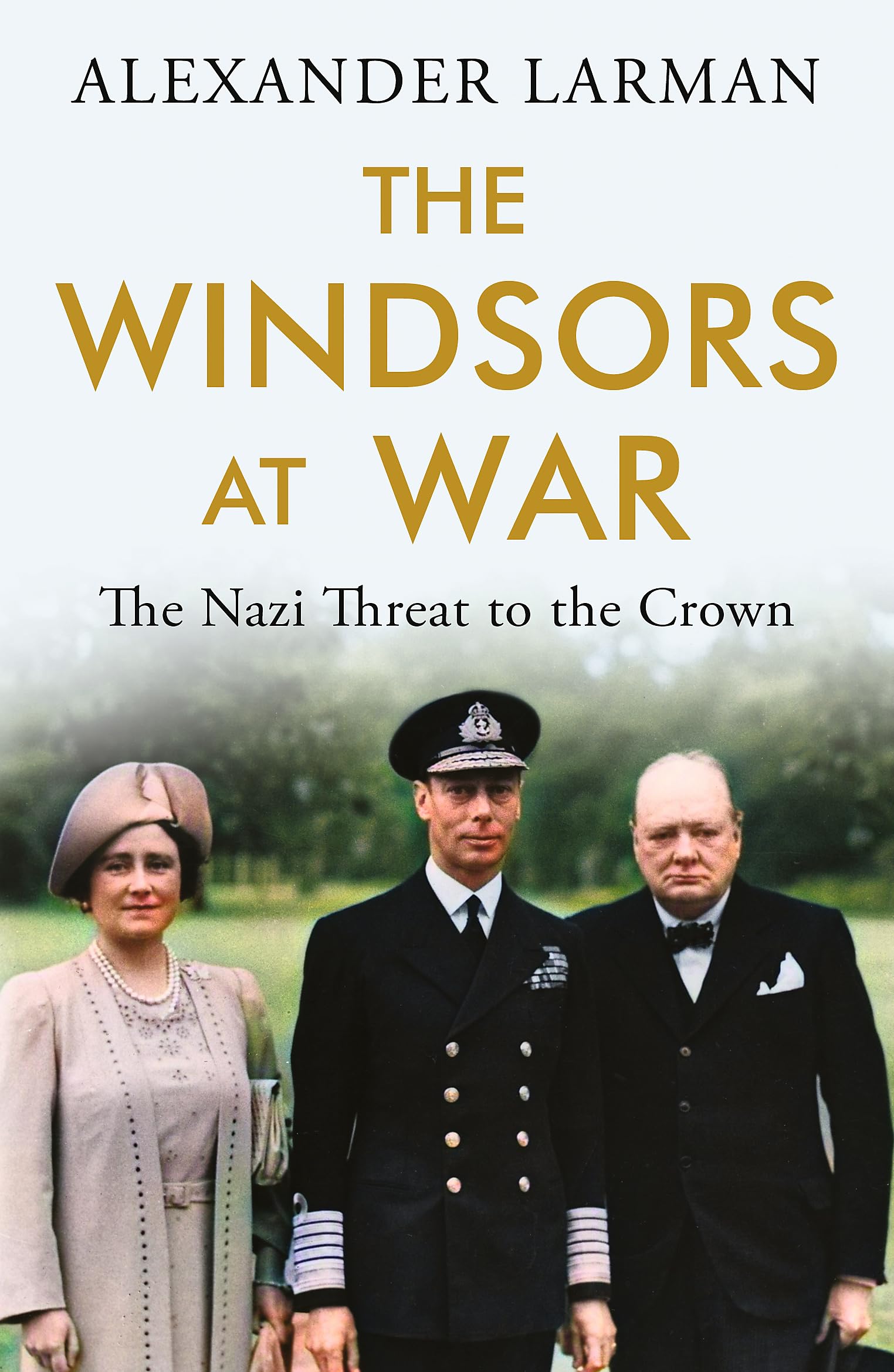 The Windsors at War - As seen on Channel 4s Edward vs George : The Nazi Threat to the Crown